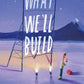 What We'Ll Build