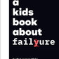 A KIDS BOOK ABOUT FAILURE