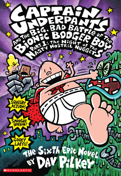 CAPTAIN UNDERPANTS AND THE BIG BAD BATTLE OF THE BIONIC BOOGER BOY PART:1 THE NIGHT OF THE NASTY NOSTRIL NUGGETS