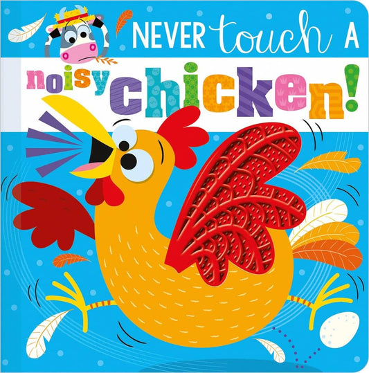 NEVER TOUCH A NOISY CHICKEN