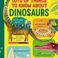 LOTS OF THINGS TO KNOW ABOUT DINOSAURS