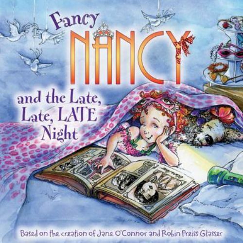 FANCY NANCY AND THE LATE LATE LATE NIGHT