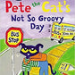 PETE CATS NOT SO GROOVY DAY PB