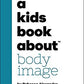 A KIDS BOOK ABOUT BODY IMAGE