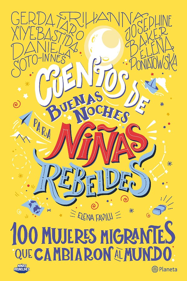 Cuentos De Buenas Noches Para Ninas Rebeldes 3 - 100 Mujeres Inmigrantes Que Han Cambiado El Mundo