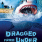 Dragged From Under - The Great White Shark