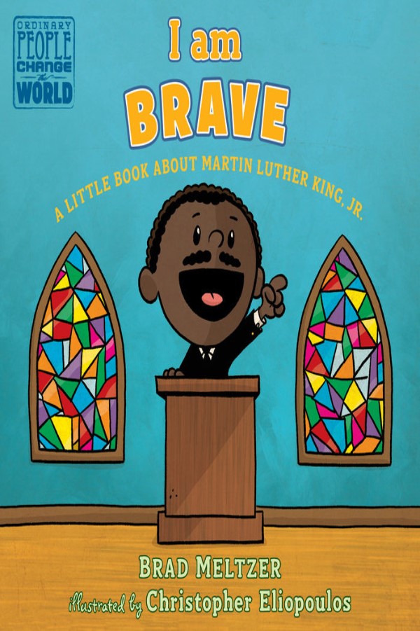 I Am Brave A Little Book About Martin Luther King, Jr.