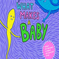 What Makes A Baby