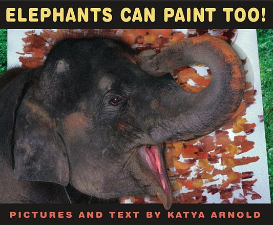 ELEPHANTS CAN PAINT TOO