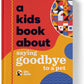 A KIDS BOOK ABOUT SAYING GOODBYE TO A PET