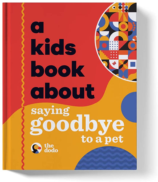 A KIDS BOOK ABOUT SAYING GOODBYE TO A PET