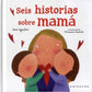 Seis Historias Sobre Mama
