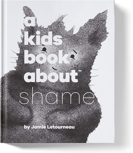 A KIDS BOOK ABOUT SHAME
